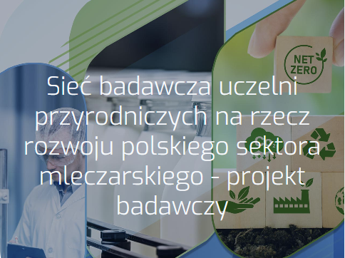 Sieć badawcza uczelni przyrodniczych na rzecz rozwoju polskiego sektora mleczarskiego - projekt badawczy